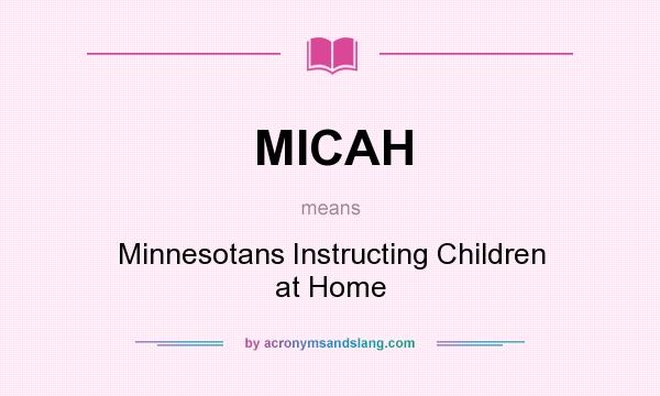 What does MICAH mean? It stands for Minnesotans Instructing Children at Home