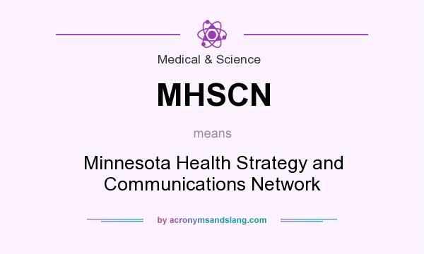 What does MHSCN mean? It stands for Minnesota Health Strategy and Communications Network