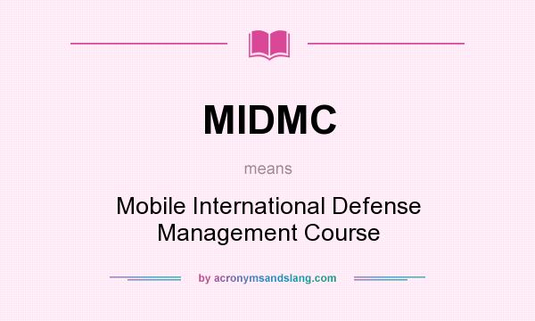 What does MIDMC mean? It stands for Mobile International Defense Management Course