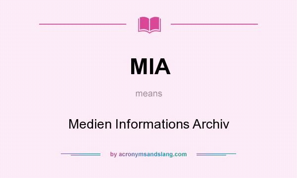 What does MIA mean? It stands for Medien Informations Archiv