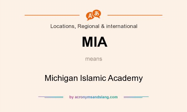 What does MIA mean? It stands for Michigan Islamic Academy