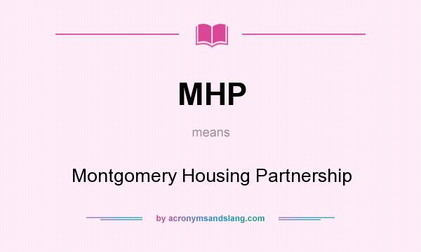 What does MHP mean? It stands for Montgomery Housing Partnership