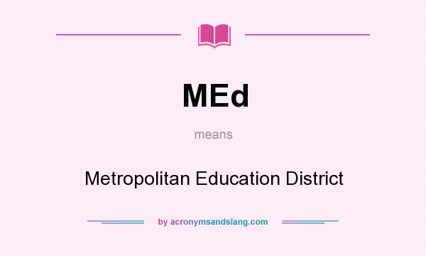 What does MEd mean? It stands for Metropolitan Education District