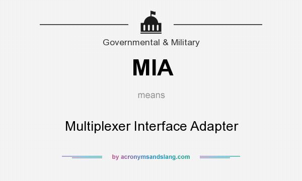 What does MIA mean? It stands for Multiplexer Interface Adapter