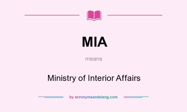 What does MIA mean? It stands for Ministry of Interior Affairs
