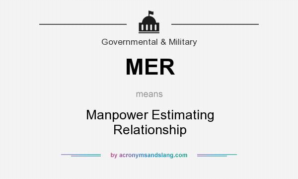 What does MER mean? It stands for Manpower Estimating Relationship