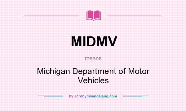 What does MIDMV mean? It stands for Michigan Department of Motor Vehicles