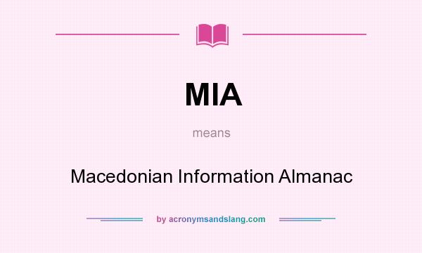 What does MIA mean? It stands for Macedonian Information Almanac