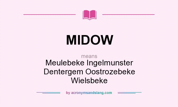 What does MIDOW mean? It stands for Meulebeke Ingelmunster Dentergem Oostrozebeke Wielsbeke
