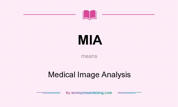 What does MIA mean? It stands for Medical Image Analysis