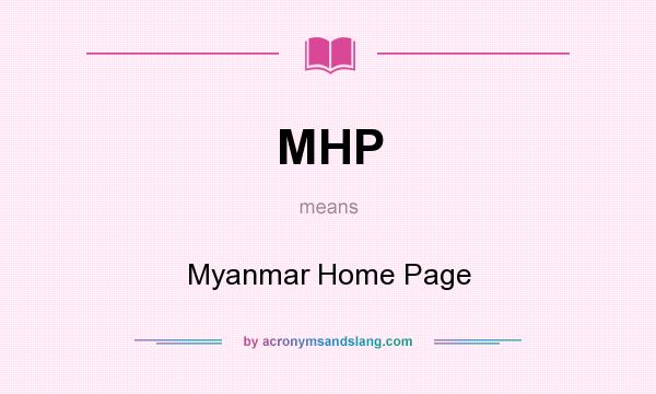 What does MHP mean? It stands for Myanmar Home Page