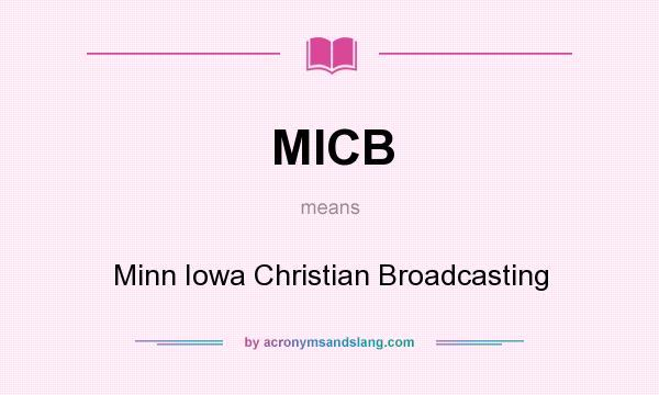 What does MICB mean? It stands for Minn Iowa Christian Broadcasting