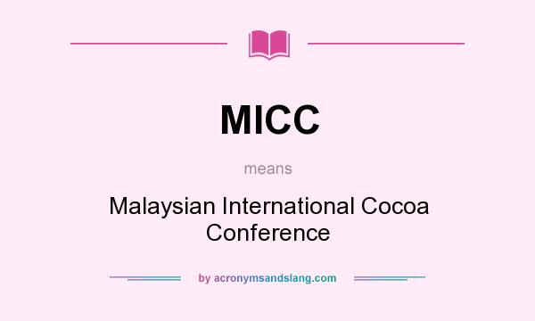 What does MICC mean? It stands for Malaysian International Cocoa Conference