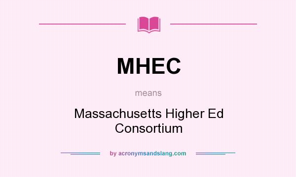 What does MHEC mean? It stands for Massachusetts Higher Ed Consortium