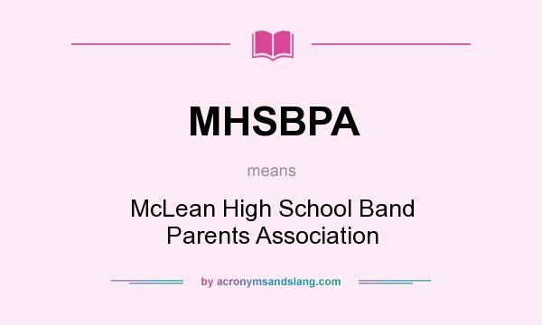 What does MHSBPA mean? It stands for McLean High School Band Parents Association