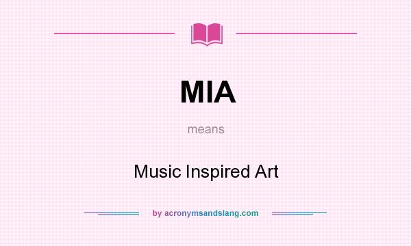 What does MIA mean? It stands for Music Inspired Art