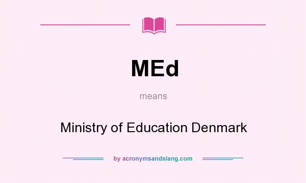 What does MEd mean? It stands for Ministry of Education Denmark