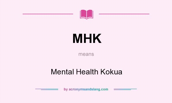 What does MHK mean? It stands for Mental Health Kokua