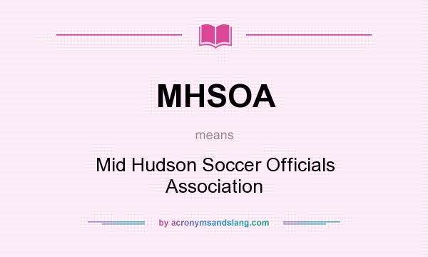 What does MHSOA mean? It stands for Mid Hudson Soccer Officials Association