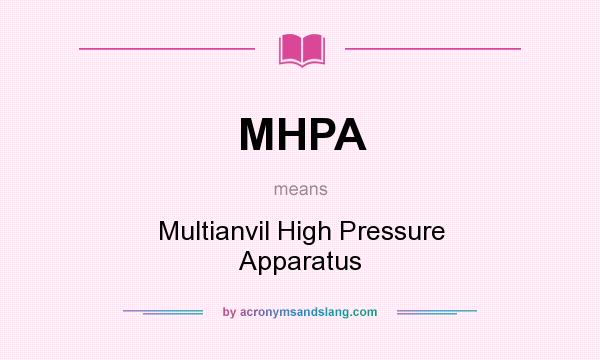 What does MHPA mean? It stands for Multianvil High Pressure Apparatus