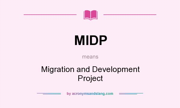 What does MIDP mean? It stands for Migration and Development Project