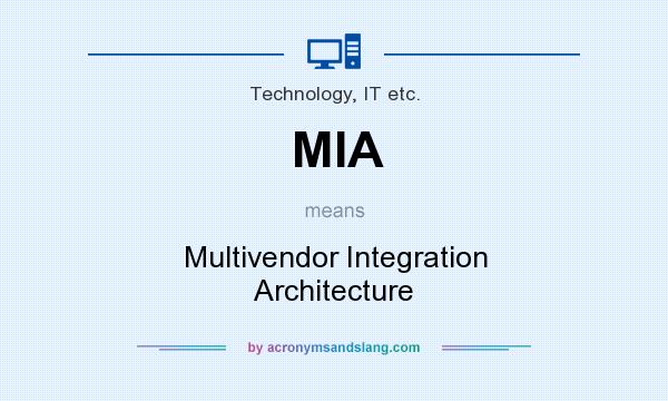 What does MIA mean? It stands for Multivendor Integration Architecture