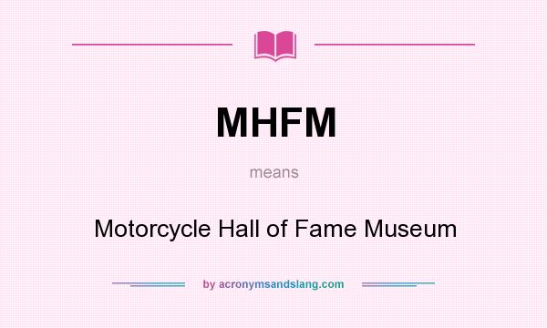 What does MHFM mean? It stands for Motorcycle Hall of Fame Museum