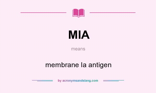 What does MIA mean? It stands for membrane Ia antigen