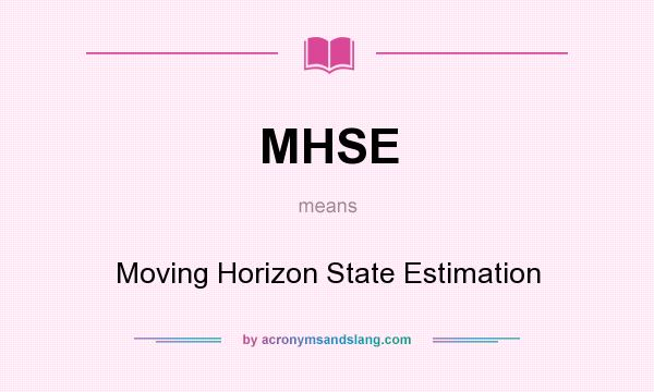 What does MHSE mean? It stands for Moving Horizon State Estimation