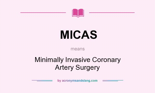 What does MICAS mean? It stands for Minimally Invasive Coronary Artery Surgery