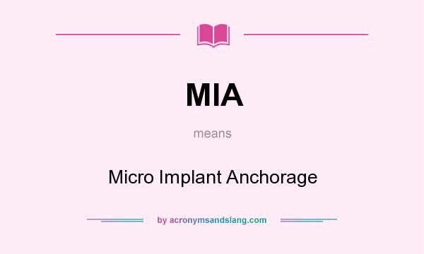 What does MIA mean? It stands for Micro Implant Anchorage