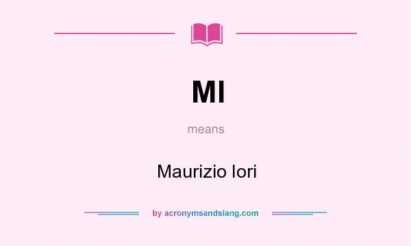 What does MI mean? It stands for Maurizio Iori