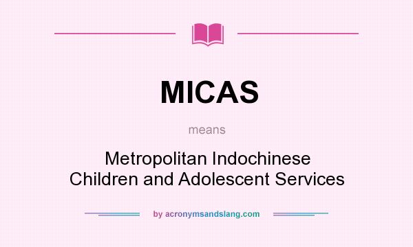 What does MICAS mean? It stands for Metropolitan Indochinese Children and Adolescent Services