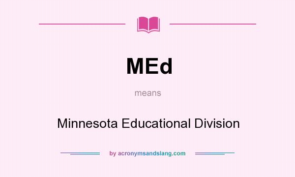 What does MEd mean? It stands for Minnesota Educational Division