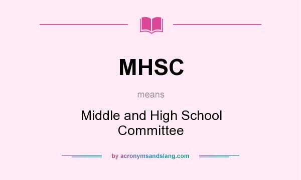 What does MHSC mean? It stands for Middle and High School Committee
