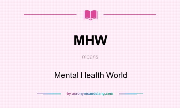 What does MHW mean? It stands for Mental Health World