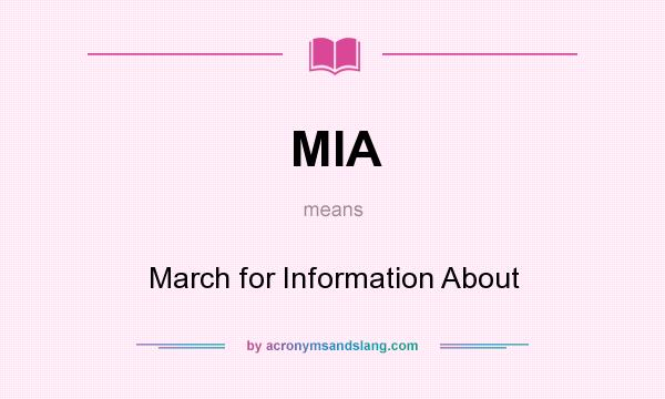 What does MIA mean? It stands for March for Information About