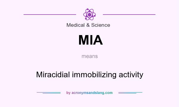 What does MIA mean? It stands for Miracidial immobilizing activity