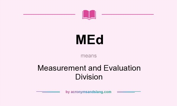 What does MEd mean? It stands for Measurement and Evaluation Division