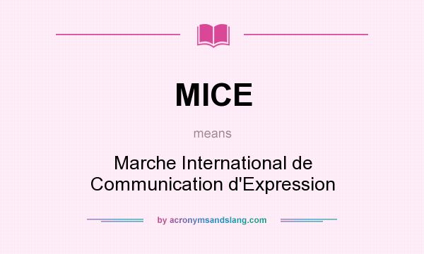 What does MICE mean? It stands for Marche International de Communication d`Expression