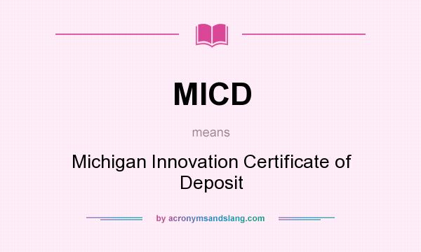 What does MICD mean? It stands for Michigan Innovation Certificate of Deposit
