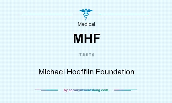 What does MHF mean? It stands for Michael Hoefflin Foundation