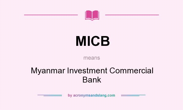 What does MICB mean? It stands for Myanmar Investment Commercial Bank