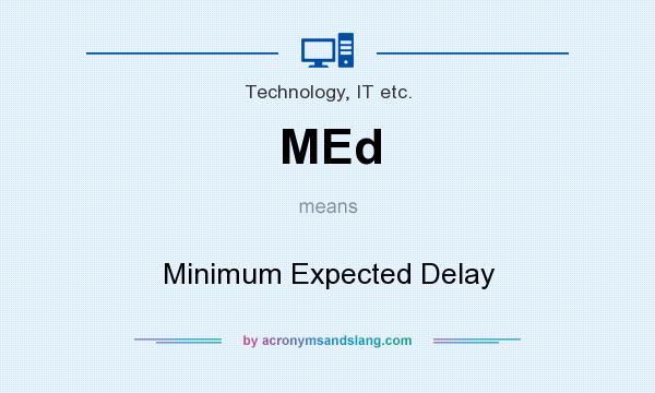 What does MEd mean? It stands for Minimum Expected Delay