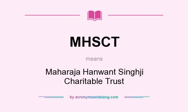 What does MHSCT mean? It stands for Maharaja Hanwant Singhji Charitable Trust