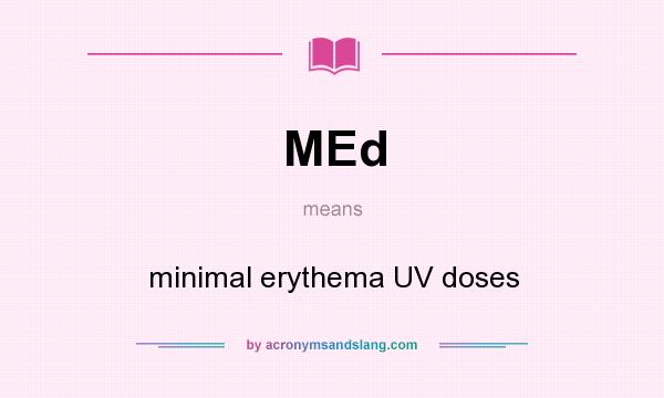 What does MEd mean? It stands for minimal erythema UV doses