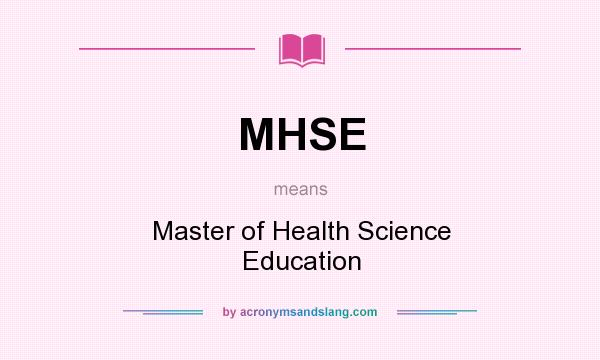 What does MHSE mean? It stands for Master of Health Science Education