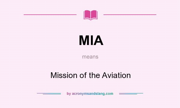 What does MIA mean? It stands for Mission of the Aviation