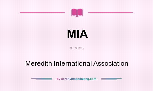 What does MIA mean? It stands for Meredith International Association