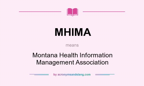 What does MHIMA mean? It stands for Montana Health Information Management Association